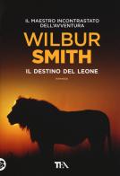 Il destino del leone di Wilbur Smith edito da TEA