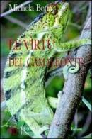 Le virtù del camaleonte. Come sopravvivere a se stessi e agli altri: requisiti e strategie di Michela Betta edito da L'Autore Libri Firenze