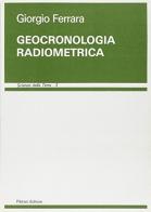 Geocronologia radiometrica di Giorgio Ferrara edito da Pàtron