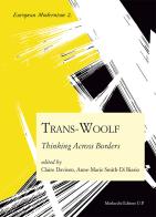 Trans-Woolf. Thinking across borders. Ediz. inglese e francese edito da Morlacchi