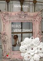 Rebus veneziano. Il segreto di Emma di Marta Zanni edito da Il Ciliegio