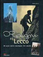 Ragni di Lecco. 50 anni sulle montagne del mondo di Alberto Benini edito da CDA & VIVALDA