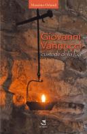 Giovanni Vannucci custode della luce di Massimo Orlandi edito da Edizioni Romena