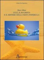 Lulù, il rugbista e il mistero della sesta paperella di Marco Milani edito da AltrEdizioni