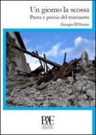Un giorno la scossa. Prosa e poesia del terremoto di Giorgio D'Orazio edito da Bel-Ami Edizioni
