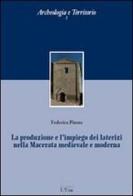 La produzione e l'impiego dei laterizi nella Macerata medievale e moderna di Federica Pintus edito da L'Una