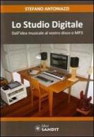 Lo studio digitale di Stefano Antoniazzi edito da Sandit Libri
