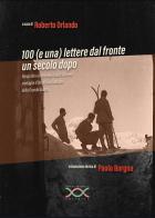 Cento (e una) lettere dal fronte un secolo dopo di Roberto Orlando edito da Paola Caramella Editrice