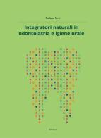 Integratori naturali in odontoiatria e igiene orale di Stefano Sarri edito da Ariesdue