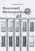 Racconti metropolitani di Paolo Brugnera edito da Youcanprint