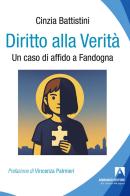 Diritto alla verità. Un caso di affido a Fandogna di Cinzia Battistini edito da Armando Editore