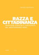 Razza e cittadinanza. Frontiere contese e contestate nel Mediterraneo Nero di Camilla Hawthorne edito da Astarte