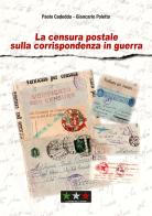 La censura postale sulla corrispondenza in guerra di Paolo Cadeddu, Giancarlo Poletto edito da Il Corso della Storia