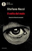 Il volto del male. Storie di efferati assassini di Stefano Nazzi edito da Mondadori