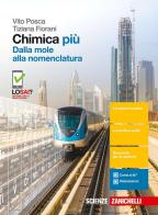 Chimica più. Dalla mole alla nomenclatura. Per le Scuole superiori. Con Contenuto digitale (fornito elettronicamente) di Vito Posca, Tiziana Fiorani edito da Zanichelli