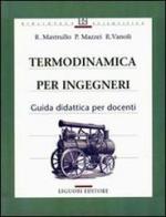 Termodinamica per ingegneri. Guida didattica per docenti di Rita M. Mastrullo, Pietro Mazzei, Raffaele Vanoli edito da Liguori