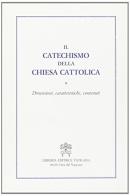 Il catechismo della Chiesa cattolica. Dimensioni, caratteristiche, contenuti edito da Libreria Editrice Vaticana