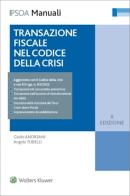 Transazione fiscale nel codice della crisi di Giulio Andreani, Angelo Tubelli edito da Ipsoa