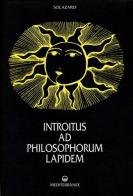 Introitus ad philosophorum lapidem. Ediz. numerata di Solazaref edito da Edizioni Mediterranee