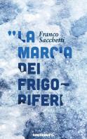 La marcia dei frigoriferi di Franco Sacchetti edito da Toutcourt