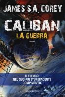 Caliban. La guerra. The Expanse vol.2 di James S. A. Corey edito da Fanucci