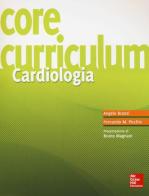 Core curriculum. Cardiologia di Angelo Branzi, Fernando M. Picchio edito da McGraw-Hill Education