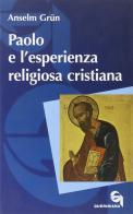 Paolo e l'esperienza religiosa cristiana di Anselm Grün edito da Queriniana