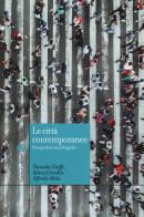 Le città contemporanee. Prospettive sociologiche di Daniela Ciaffi, Silvia Crivello, Alfredo Mela edito da Carocci