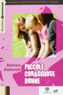 Piccole donne coraggiose di Barbara Stefanelli edito da Fabbri