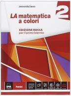 La matematica a colori. Ediz. rossa. Per le Scuole superiori. Con e-book. Con espansione online vol.2 di Leonardo Sasso edito da Petrini