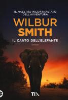 Il canto dell'elefante di Wilbur Smith edito da TEA