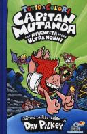 Capitan Mutanda e la rivincita degli ultranonni di Dav Pilkey edito da Piemme