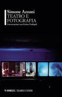 Teatro e fotografia. Conversazioni con Enrico Fedrigoli di Simone Azzoni edito da Mimesis