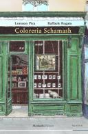 Coloreria Schamash di Lorenzo Pica, Raffaele Rogaia edito da Morlacchi