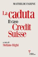 La caduta. Il caso Credit Suisse di Mathilde Farine edito da Guerini e Associati
