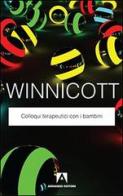 Colloqui terapeutici con i bambini di Donald W. Winnicott edito da Armando Editore