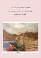 Tra sassi e nuvole... tra ferro e fiori. Con nove «haiku» di Maria Romanetti edito da Photocity.it