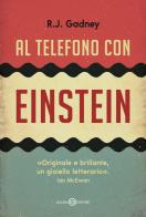 Al telefono con Einstein di R. J. Gadney edito da Salani