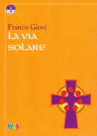 La via solare di Franco Giovi edito da Cambiamenti