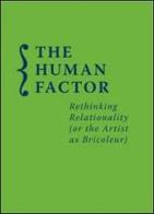 Human factor. Rethinking relationality (or the artist as bricoleur) edito da Cura.Publishing
