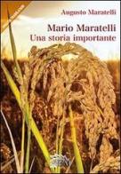 Mario Maratelli. Una storia importante. Ediz. multilingue di Augusto Maratelli edito da Mercurio