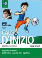 Calcio d'inizio letto da Luigi Garlando. Audiolibro. CD Audio formato MP3 di Luigi Garlando edito da Emons Edizioni