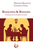 Rosalinda&Rosauro. Frammenti di vita, di sapori e di cucina di Caterina Viola, Michele Belfatto edito da NeP edizioni