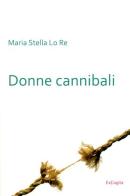 Donne cannibali di M. Stella Lo Re edito da ExCogita