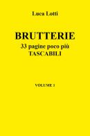 Brutterie. 33 pagine poco più tascabili vol.1 di Luca Lotti edito da Youcanprint