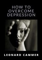 How to overcome depression di Leonard Cammer edito da StreetLib