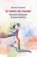 Le radici del piacere. Manuale romanzato di sesso tantrico di Renata G. Possamai edito da Youcanprint