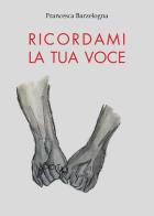 Ricordami la tua voce di Francesca Barzelogna edito da Youcanprint
