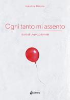Ogni tanto mi assento. Storia di un piccolo male di Katerina Barone edito da EBS Print