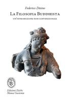 La filosofia buddhista. Un'introduzione non convenzionale di Federico Divino edito da Edizioni Etiche Nuova Coscienza